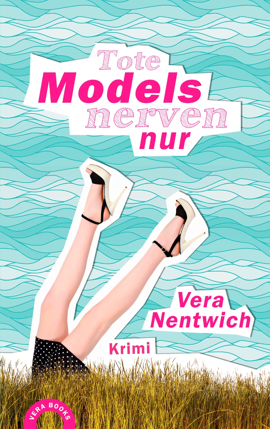 Buchcover Design Krimi Tote Models nerven nur von Vera Nentwich